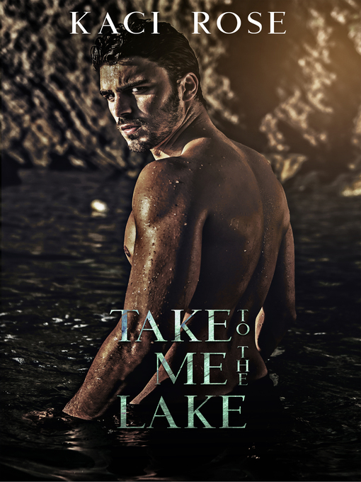 Title details for Take Me to the Lake by Kaci Rose - Available